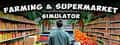 Farming & Supermarket Simulator header image
